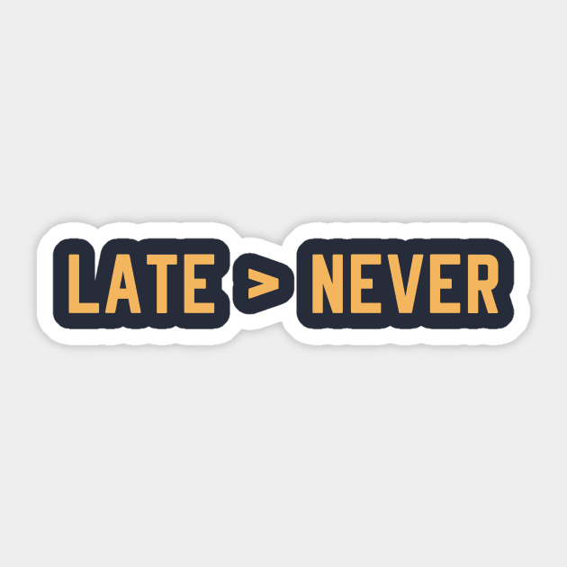 Better Late than Never Sticker by calebfaires